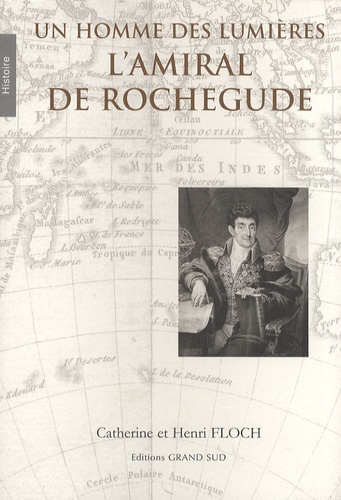 Catherine Floch et Henri Floch - L'amiral de Rochegude - Un homme des Lumières.