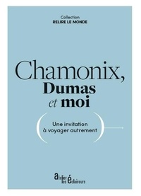 Catherine Foulsham - Chamonix, Dumas et moi - Une invitation à voyager autrement.