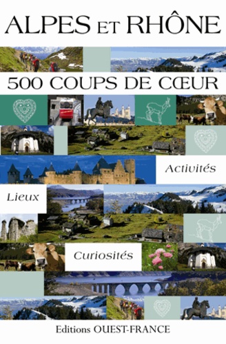 Catherine Fouquet-Doucet et Marie Le Goaziou - Alpes et Rhône - 500 coups de coeur.