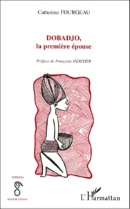 Catherine Fourgeau - Dobadjo, La Premiere Epouse.