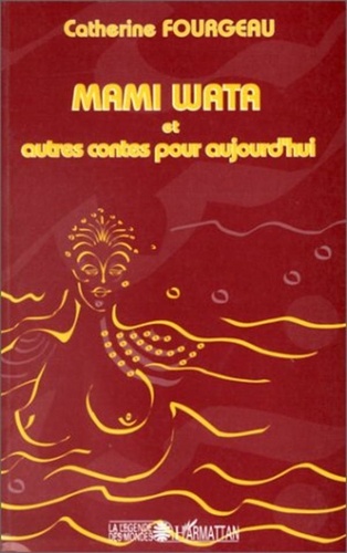 Catherine Fourgeau - Mami Wata - Et autres contes pour aujourd'hui.