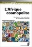 Catherine Fournet-Guérin - L'Afrique cosmopolite - Circulations internationales et sociabilités citadines.