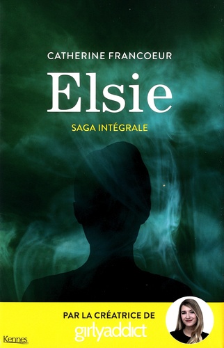 Elsie Intégrale Coffret en 3 volumes : Tome 1, Une dernière fois ; Tome 2, Ne jamais dire jamais ; Tome 3, Pour en finir