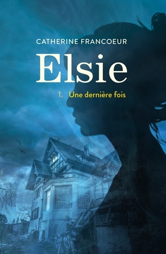 Elsie T01. Une dernière fois