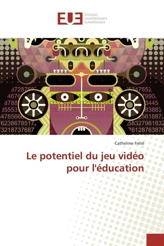 Catherine Frété - Le potentiel du jeu vidéo pour l'éducation.