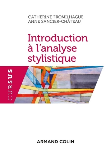 Catherine Fromilhague et Anne Sancier-Château - Introduction à l'analyse stylistique - Méthode et applications.