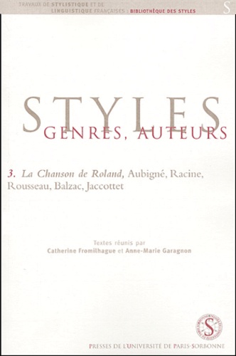 Catherine Fromilhague et Anne-Marie Garagnon - La Chanson de Roland, Aubigné, Racine, Rousseau, Balzac, Jacottet.