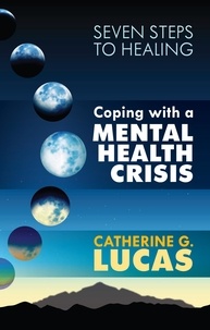Catherine G. Lucas - Coping with a Mental Health Crisis.