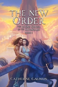  Catherine Gagnon - The New Order - The Divine Order of the Olympians, #3.