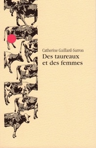 Catherine Gaillard-Sarron - Des taureaux et des femmes - Nouvelles.