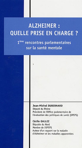 Catherine Gallez et Jean-Michel Dubernard - Alzheimer, quelle prise en charge? - 1eres rencontres parlementaires sur la santé mentale.