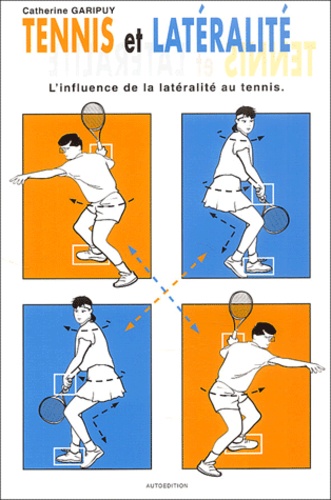 Catherine Garipuy - Tennis Et Lateralite. L'Influence De La Lateralite Au Tennis.