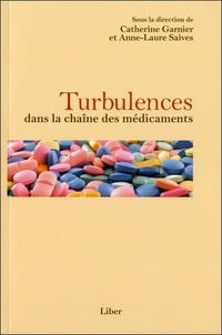 Catherine Garnier et Anne-Laure Saives - Turbulences dans la chaîne des médicaments.