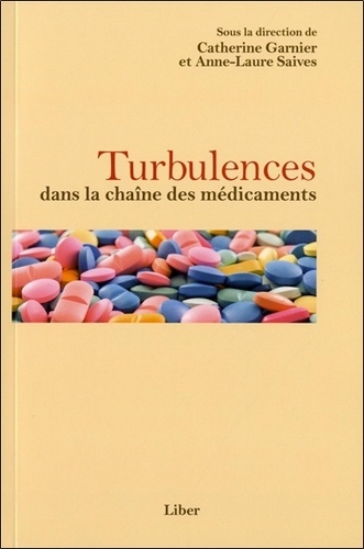 Catherine Garnier et Anne-Laure Saives - Turbulences dans la chaîne des médicaments.