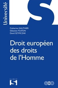 Catherine Gauthier et Sébastien Platon - Droit européen des droits de l'Homme.