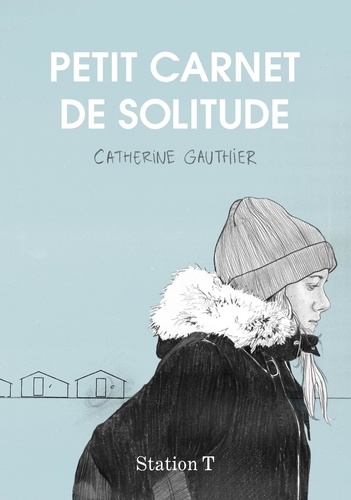 Catherine Gauthier - Petit carnet de solitude.