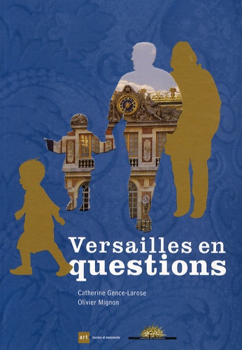 Catherine Gence-Larose et Olivier Mignon - Versailles en questions.