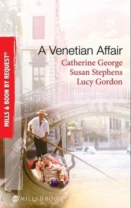 Catherine George et Susan Stephens - A Venetian Affair - A Venetian Passion / In the Venetian's Bed / A Family For Keeps.