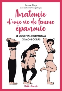 Anatomie d'une vie de femme épanouie - Le journal hormonal de mon corps.