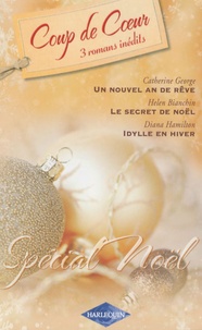 Catherine George et Helen Bianchin - Spécial Noël 3 Tomes - Un nouvel an de rêve; Le secret de Noël; Idylle en hiver.