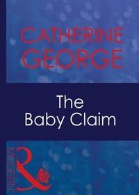 Catherine George - The Baby Claim.