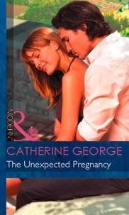 Catherine George - The Unexpected Pregnancy.