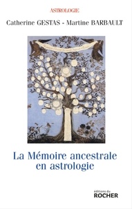 Catherine Gestas et Martine Barbault - La mémoire ancestrale en astrologie.