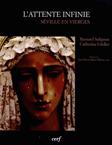 Catherine Gfeller et Bernard Salignon - L'attente infinie - Séville en vierges.