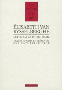 Catherine Gide et Elisabeth Van Rysselberghe - Lettres A La Petite Dame. Un Petit A La Campagne (Juin 1924 - Decembre 1926).