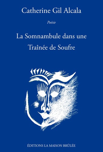 Catherine Gil Alcala - La somnambule dans une traînée de soufre.