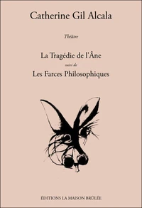 La Tragédie de l'Ane suivi de Les Farces Philosophiques