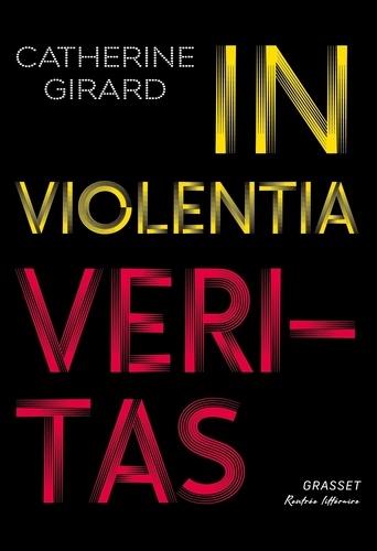 Catherine Girard - In violentia veritas.