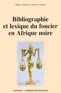 Catherine Goislard et Miliça Cubrilo - Bibliographie et lexique du foncier en Afrique noire.