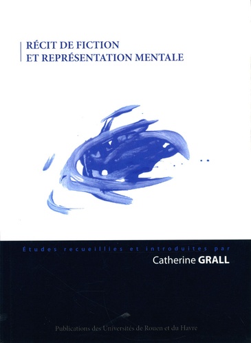 Catherine Grall - Récit de fiction et représentation mentale.