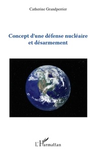 Catherine Grandperrier - Concept d'une défense nucléaire et désarmement.