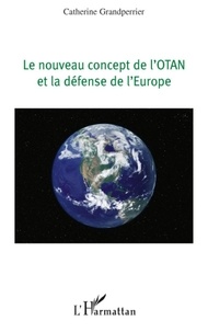 Catherine Grandperrier - Le nouveau concept de l'otan et la défense de l'europe.