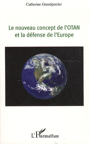 Catherine Grandperrier - Le nouveau concept de l'otan et la défense de l'europe.