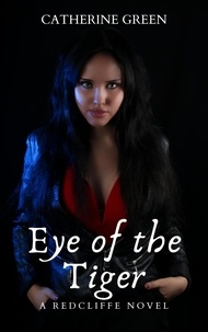  Catherine Green - Eye of the Tiger - The Redcliffe Novels Paranormal &amp; Urban Fantasy Series, #4.