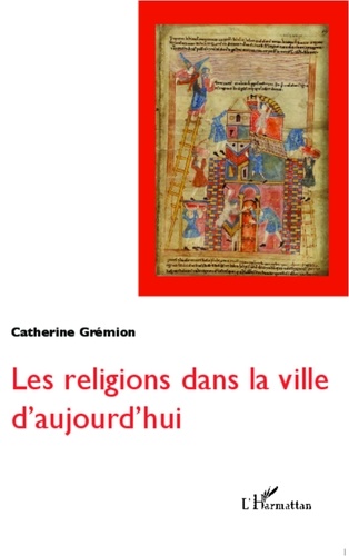 Catherine Grémion - Les religions dans la ville d'aujourd'hui.