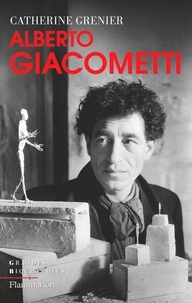 Catherine Grenier - Alberto Giacometti.