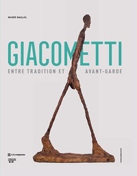 Catherine Grenier et Thierry Pautot - Alberto Giacometti - Entre tradition et avant-garde.