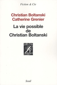 Catherine Grenier et Christian Boltanski - La vie possible de Christian Boltanski.