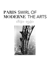 Catherine Grenier - Paris Moderne Swirl of the Arts 1840-1940.