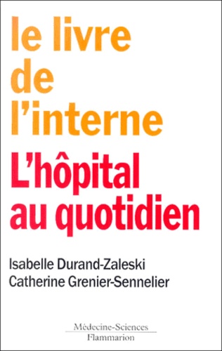 Catherine Grenier-Sennelier et Isabelle Durand-Zaleski - L'hôpital au quotidien.