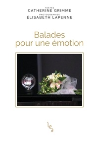 Téléchargement gratuit des livres best seller Balades pour une émotion FB2 RTF 9782381200408 par Catherine Grimme, Elisabeth Lapenne