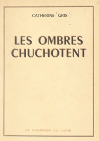 Catherine Gris et Claude Barbat - Les ombres chuchotent.