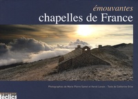 Catherine Grive - Emouvantes chapelles de France.