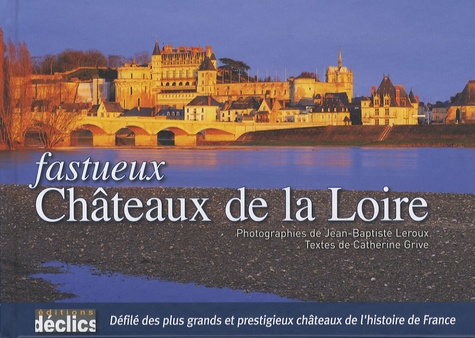 Fastueux Châteaux de la Loire