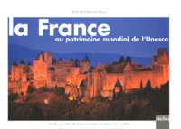 Catherine Grive - La France au patrimoine mondial de l'Unesco.