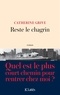 Catherine Grive - Reste le chagrin.